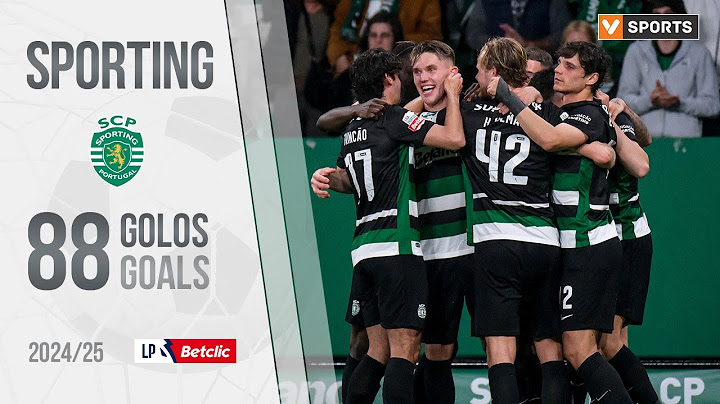 Sporting: Os 88 golos na Liga 2024/25