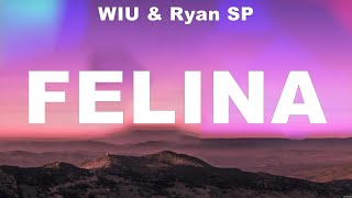 Download Lagu WIU \u0026 Ryan SP - Felina (Lyrics) Rigoberta Bandini, Rels B, Miguel MP3