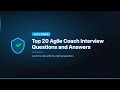 Top 20 Agile Coach Interview Questions and Answers