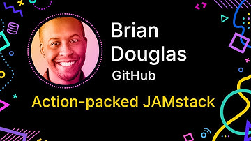 Brian Douglas - Action-packed JAMstack