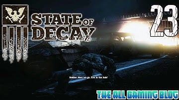 State Of Decay - Playthrough/Walkthrough - Part 23 | Bridge Block