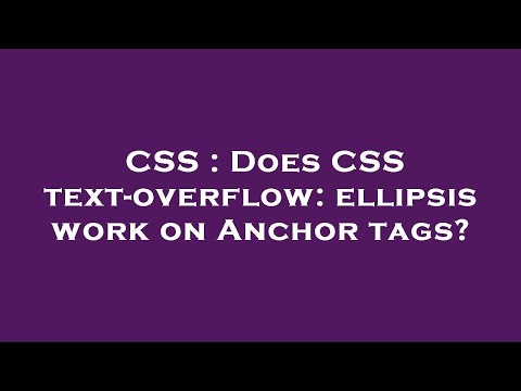 CSS : Does CSS text-overflow: ellipsis work on Anchor tags?