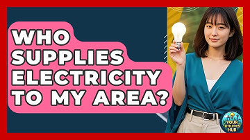 Who Supplies Electricity to My Area? - Your Utilities Hub