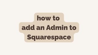 #howto add an Admin to Squarespace | studio movellan