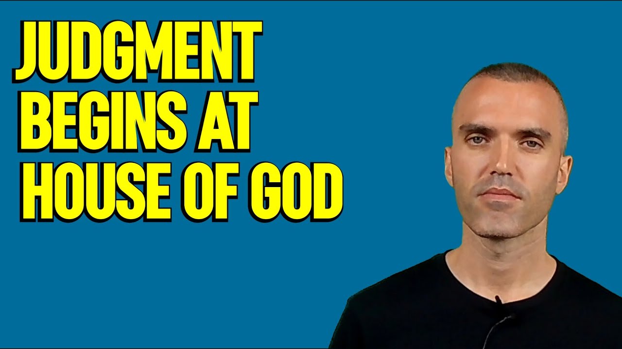 Judgment Begins At The House Of God YouTube