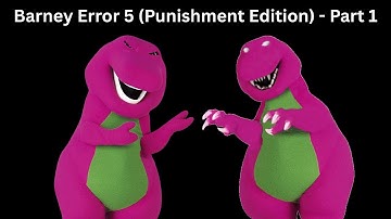 (Read Description) Barney Error 5 (Punishment Edition) - Part 1