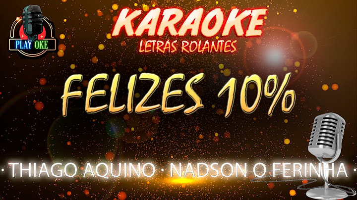 FELIZES 10% (DEZ PORCENTO) - THIAGO AQUINO ft NADSON O FERINHA | KARAOKE com letra rolante PLAYBACK