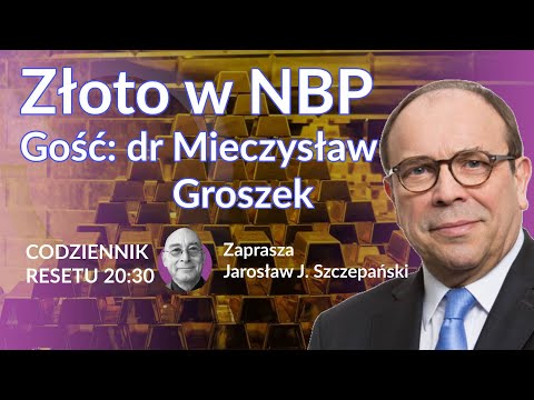 Złoto w NBP - dr Mieczysław Groszek - Jarosław J. Szczepański #CodziennikResetu