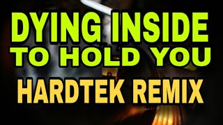 DYING INSIDE TO HOLD YOU [ HARDTEK REMIX 2025 ] [ DJ REX TAMBOK REMIX OFFICIAL ]