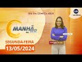 MANHÃ NO AR | AO VIVO | 13/05/2024