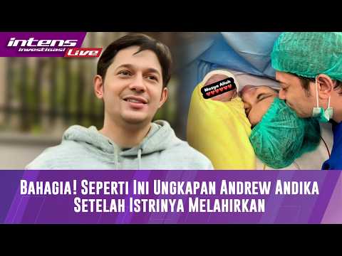 Ungkapan Kebahagian Andrew Andika Setelah Istrinya Melahirkan