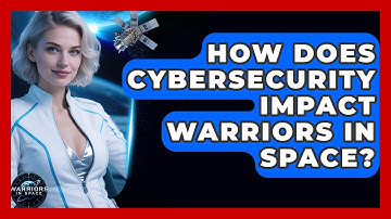 How Does Cybersecurity Impact Warriors in Space? - Warriors In Space