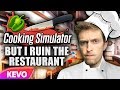 Cooking Simulator but I ruin the restaurant