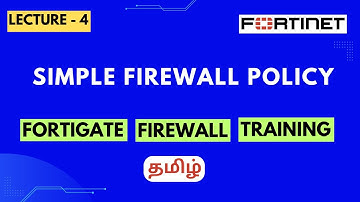 Lecture-4 | Configuring Simple Firewall Policy | FortiGate Firewall Training in Tamil