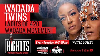 HIGHTTS EP. #006 - (PT.1) WADADA TWINS - LADIES OF 420 & THE WADADA MOVEMENT | GUEST CALLERS