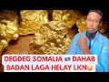DEGDEG Dahab Aya Laga So Xaday Wadan Ka Ayaa So Arkay Video Ga Like Share Mhdsanid