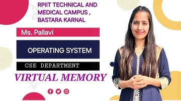 Virtual Memory in OperatingSystems, By Pallavi, Asst. Professor | CSE Department | RPIIT Academics