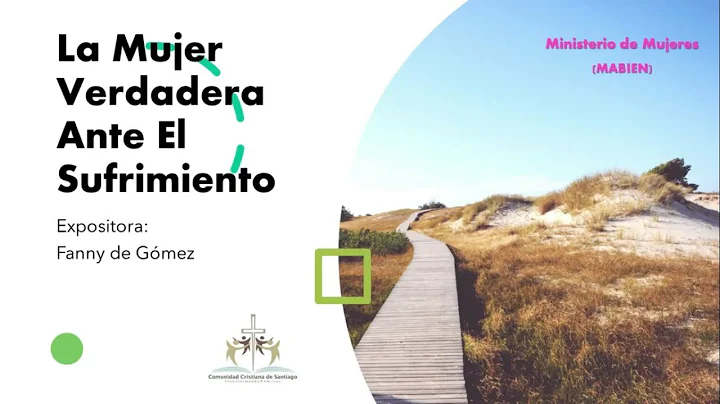 Conferencia: La Mujer Verdadera Ante el Sufrimient...
