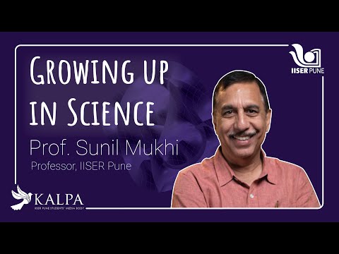 Growing Up In Science - Prof. Sunil Mukhi - Kalpa IISER Pune