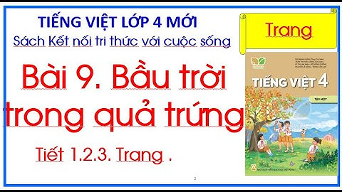 Bài 9. Bầu trời trong quả trứng Tiếng Việt 4 tập 1 Kết nối tri thức
