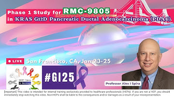 Alex Spira-#GI25 Breaking Results of RMC-9805 in KRAS G12D PDAC (Phase 1)