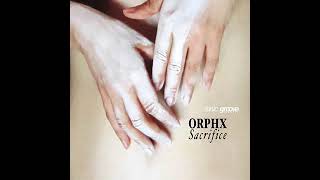 ORPHX - What Will Burn