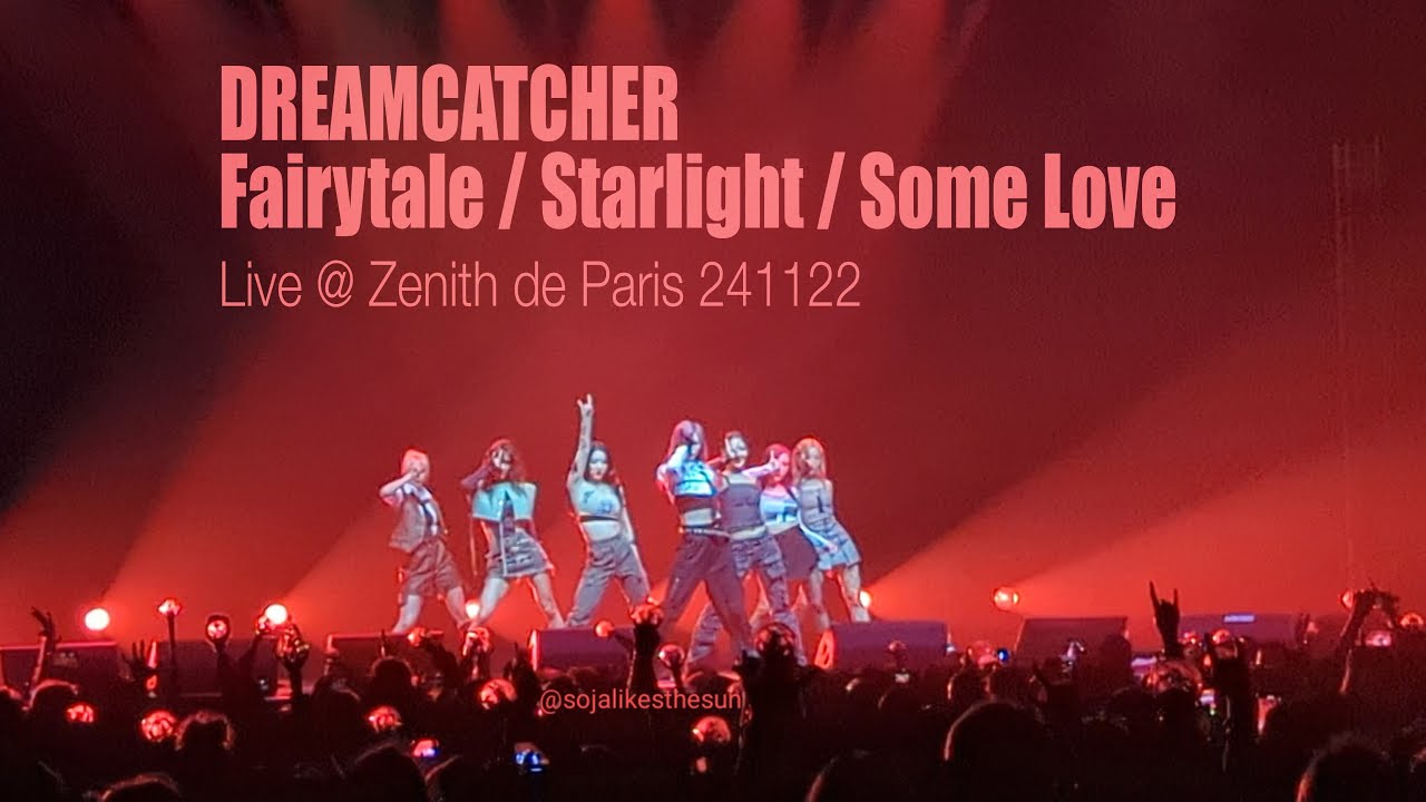 DREAMCATCHER Fairytale / Starlight / Some Love (Fancam) Paris