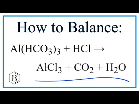 Video Balancing the Equation Al(HCO3)3 HCl = AlCl3 CO2 H2O... - youtube