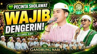WAJIB DENGERIN! 💚 ALLAHUL KAFI GANDRUNGMANIA PECINTA SHOLAWAT NABI