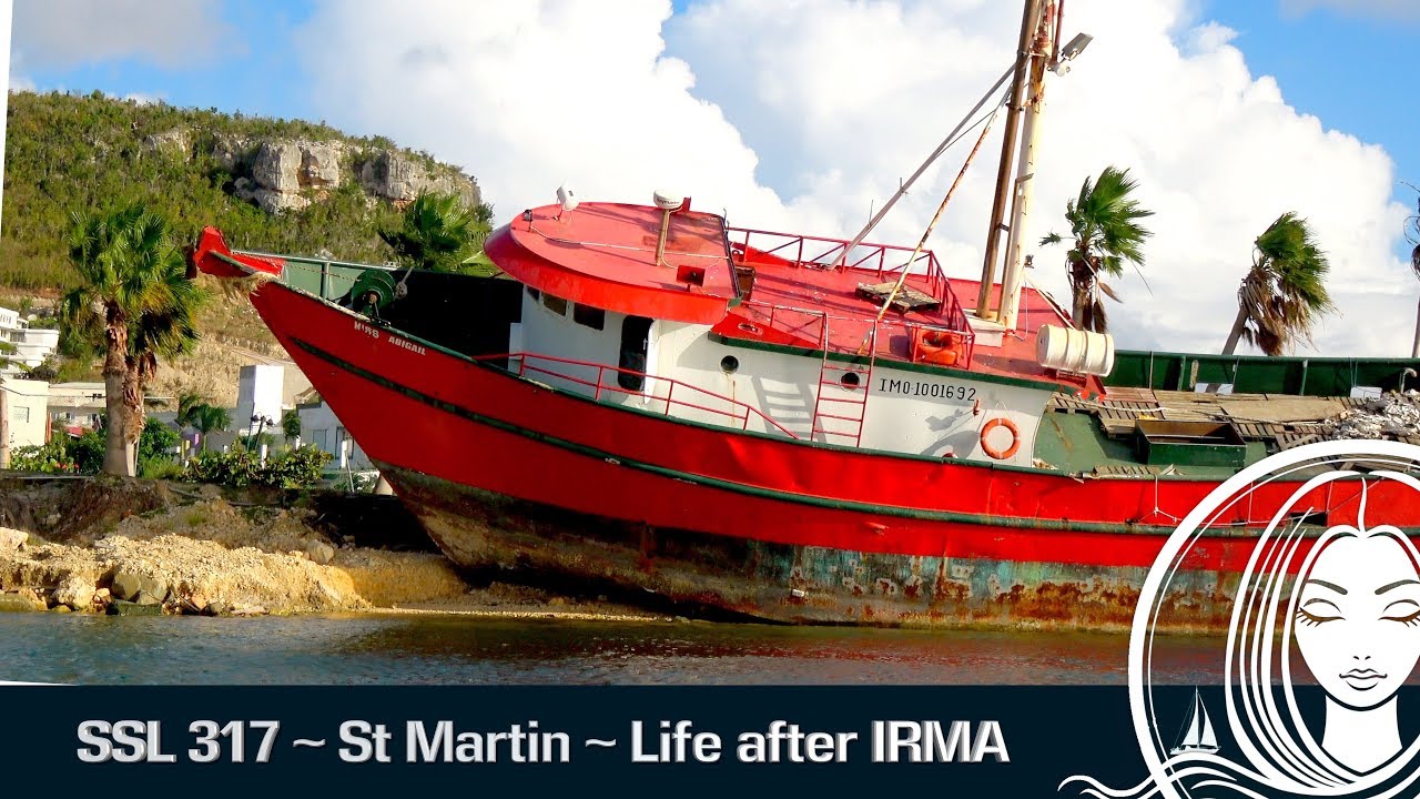 SSL 317 ~ St Martin ~ Life after Hurricane IRMA