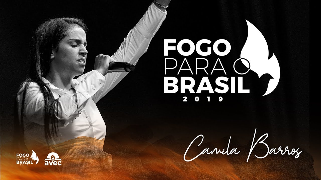 Fogo para o Brasil 2019 – Pra Camila Barros – 01.08.2019