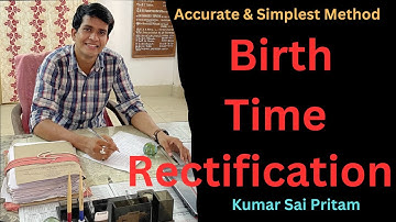 Accurate and Perfect, Birth Time Rectification, Kumar Sai Pritam
