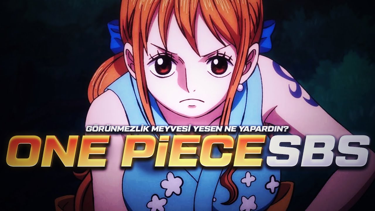 One Piece SBS - Eiichiro Nemo'ya Sorun! - Naminin Vücudu! Görünmezlik ...