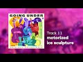 Going Under OST - motorized ice sculpture