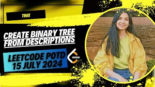2196. Create Binary Tree From Descriptions | Leetcode Daily (POTD) 15 July 2024 | Java | Hindi