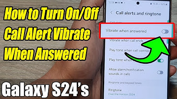 Galaxy S24/S24+/Ultra: How to Turn On/Off Call Alert Vibrate When Answered