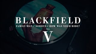 Blackfield - Family Man / Sorrys / How Was Your Ride? (from V)