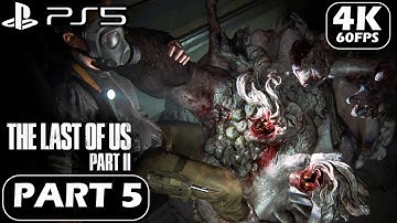 THE LAST OF US PART 2 Gameplay Walkthrough Part 5 (SERIES)-(4K 60FPS PS5) - No commentary