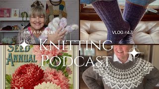 Knit A Rainbow#43 | Fiber Friends | Sock FO's | Knitting Podcast