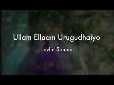 Is the soul melting Ullam Ellam Uruguthaiyaa  beautiful Christian Song  Levin Samuel