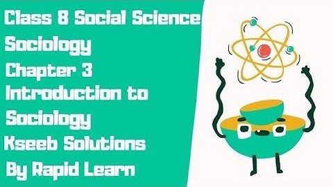 Class 8 SS ¦ Ch 3 ¦ Introduction to Sociology | Sociology ¦ Kseeb Solution ¦ Rapid Learn
