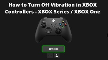 How to Turn Off Vibration in XBOX Controllers - XBOX Series / XBOX One