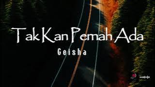 Tak Kan Pernah Ada (Love Recall) | Geisha (Lirik)