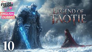 【ENG DUB】EP10 | The Legend of Taotie | Army Invades, War Goddess Descends to Slay Lich King | Action