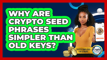 Why Are Crypto Seed Phrases Simpler Than Old Keys? - Crypto Simplified for Seniors