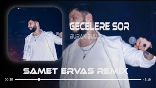 Burak Bulut - Gecelere Sor ( Samet Ervas Remix )