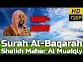 Surah Al Baqarah Full سورة البقرة : Sheikh Maher Al Muaiqly ماهر المعيقلي - English Translation