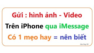 Cách gửi hình ảnh, Video qua iMessage trên iPhone = nhanh và chuyên nghiệp nhất
