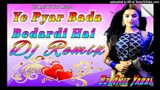 Ye Pyar Bada Bedardi Hai!🌹!Hard Dholki Dj Mix!💘!Dj Amit Yadav !💕!Dj Rupendra Style !💘!Dj Love Mi