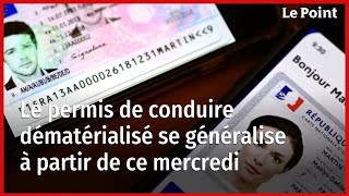 Le permis de conduire dématérialisé se généralise à partir de ce mercredi